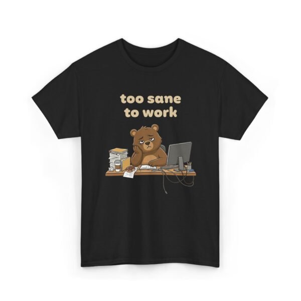 Too Sane To Work | T-Shirt
