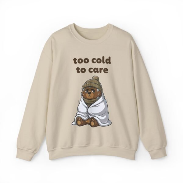 Too Cold To Care | Sweatshirt