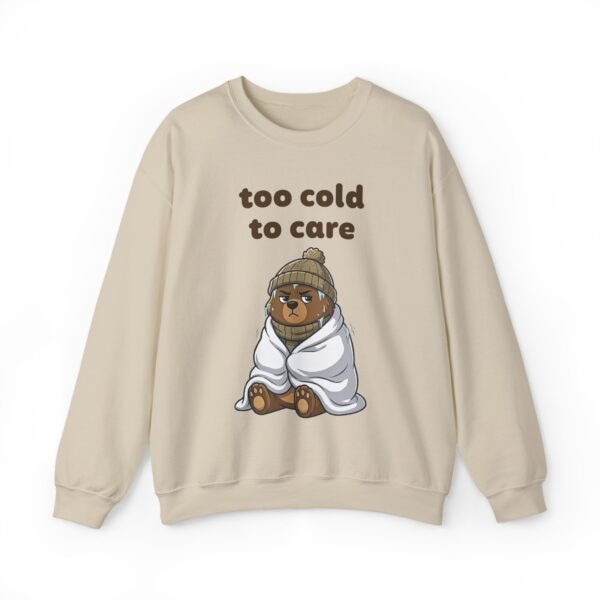 Too Cold To Care | Sweatshirt