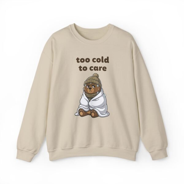 Too Cold To Care | Sweatshirt