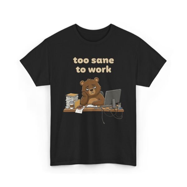 Too Sane To Work | T-Shirt