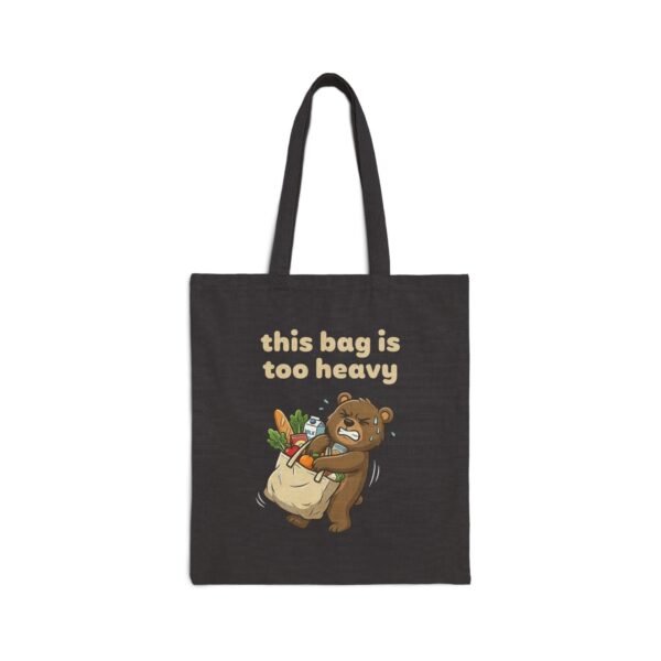 This Bag Is Too Heavy | Canvas Tote Bag
